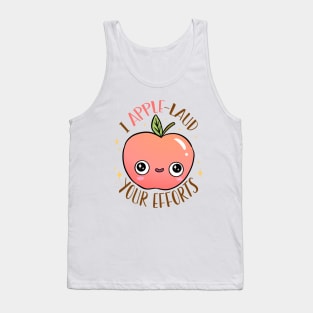 I apple-laud your efforts a funny and cute apple pun Tank Top